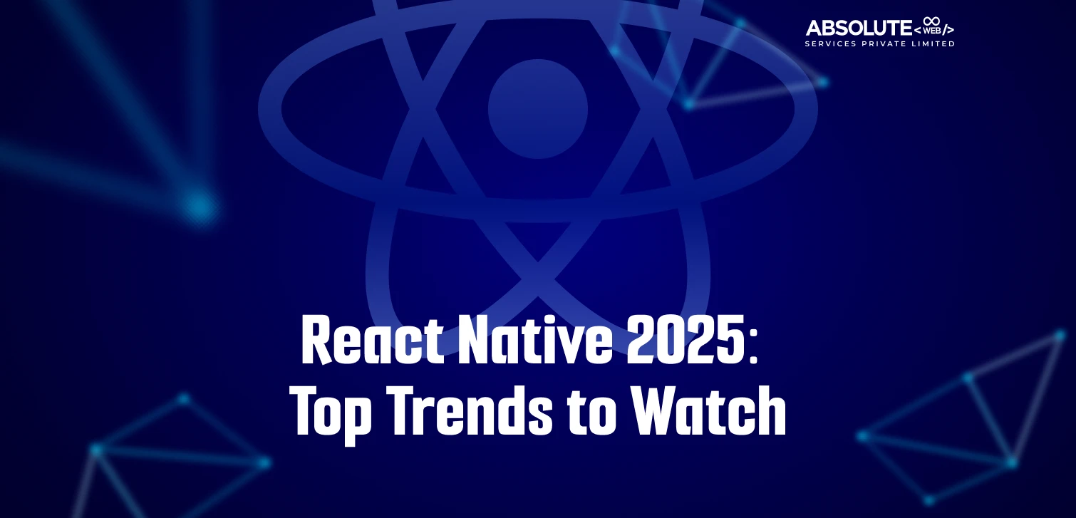 React Native 2025 Top Trends to Watch