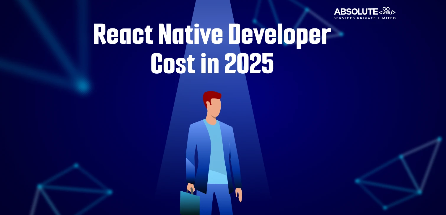 React Native Developer Cost in 2025 - Absolute Web
