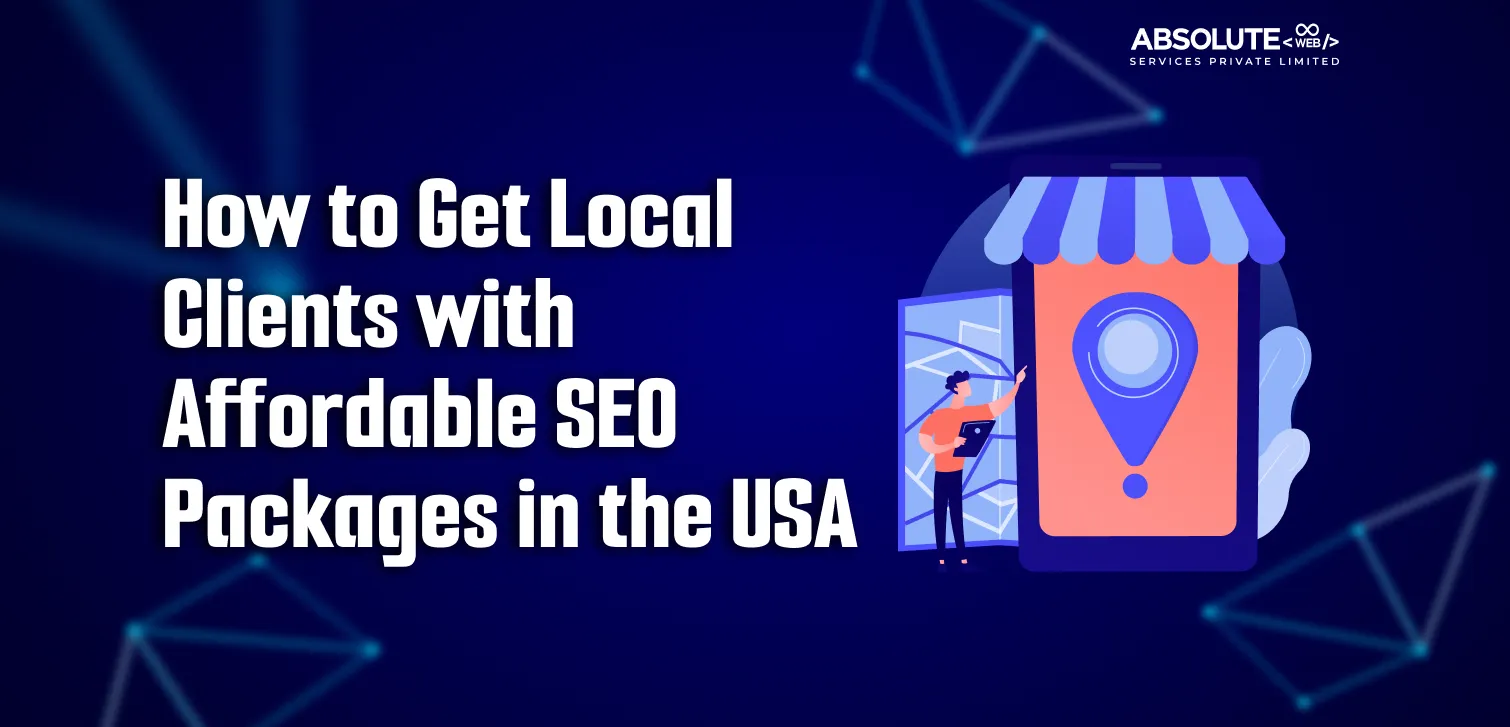 How to Get Local Clients with Affordable SEO Packages in the USA