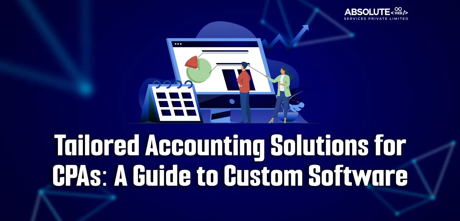 Tailored Accounting Solutions for CPAs: A Guide to Custom Software