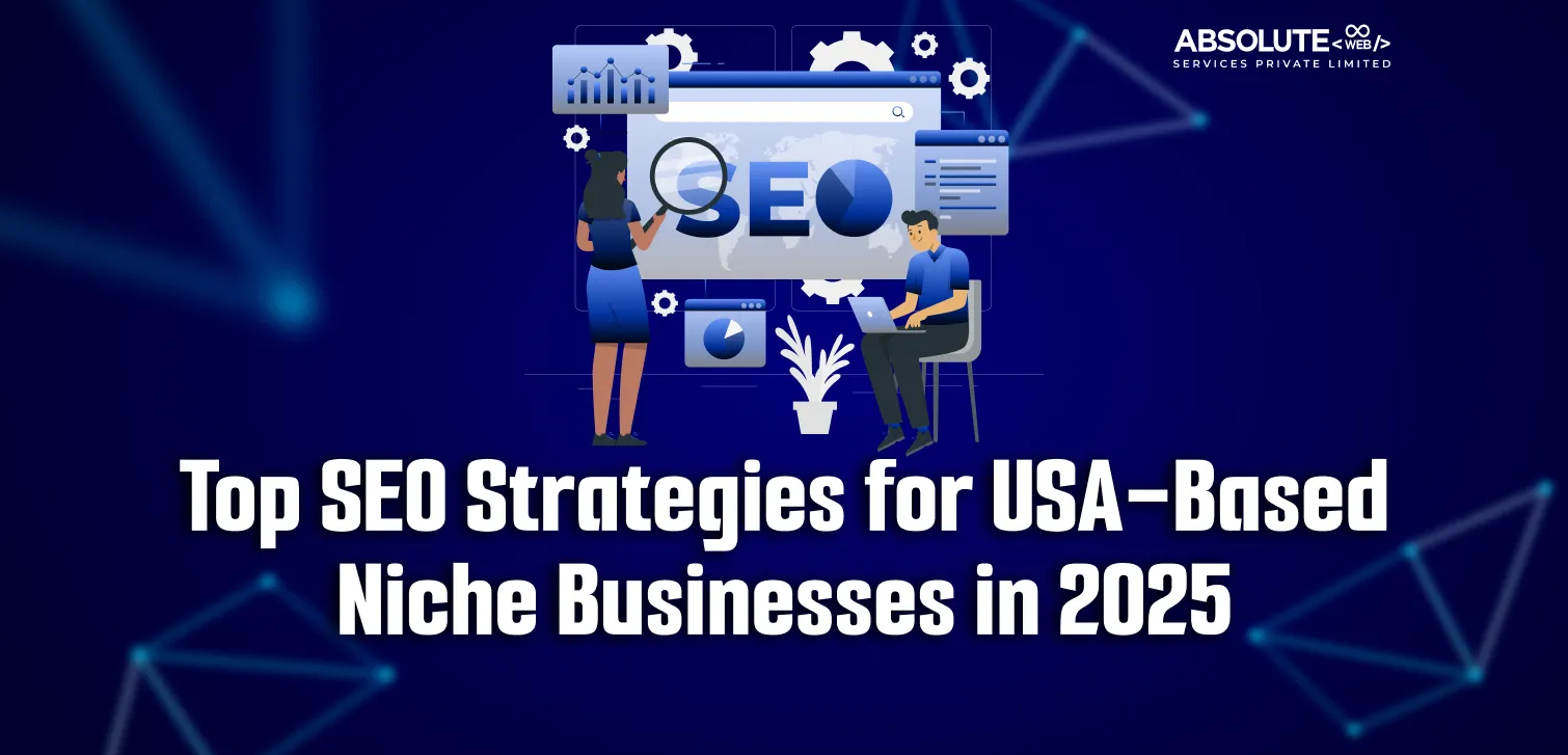 Top SEO Strategies for USA-Based Niche Businesses in 2025